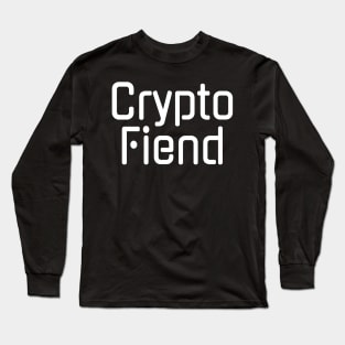 Crypto Fiend Cryptocurrency Lover Long Sleeve T-Shirt